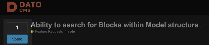 Ability to search for Blocks within Model structure -  Feature Requests - DatoCMS community - 2026-02-20 08-45-38 AM
